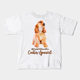 Life's Better With a Cocker Spaniel! Especially for Cocker Spaniel Dog Lovers! Kids T-Shirt